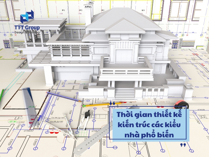 thoi gian thiet ke kien truc cac kieu nha pho bien