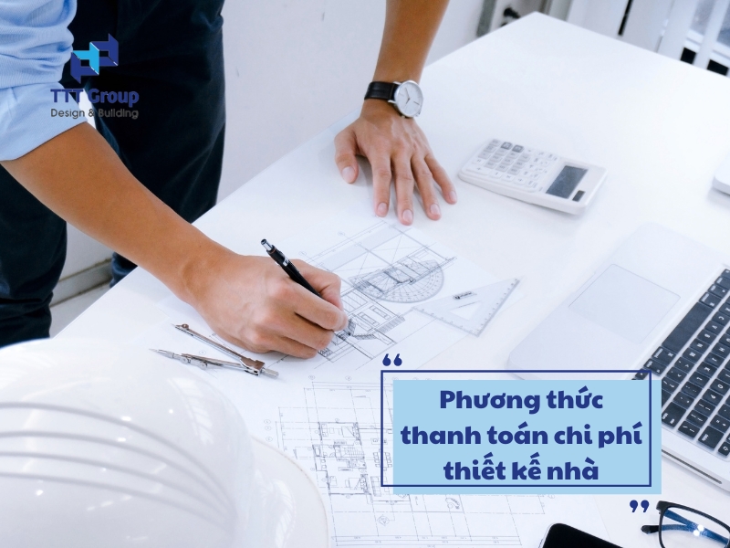 phuong thuc thanh toan chi phi thiet ke nha