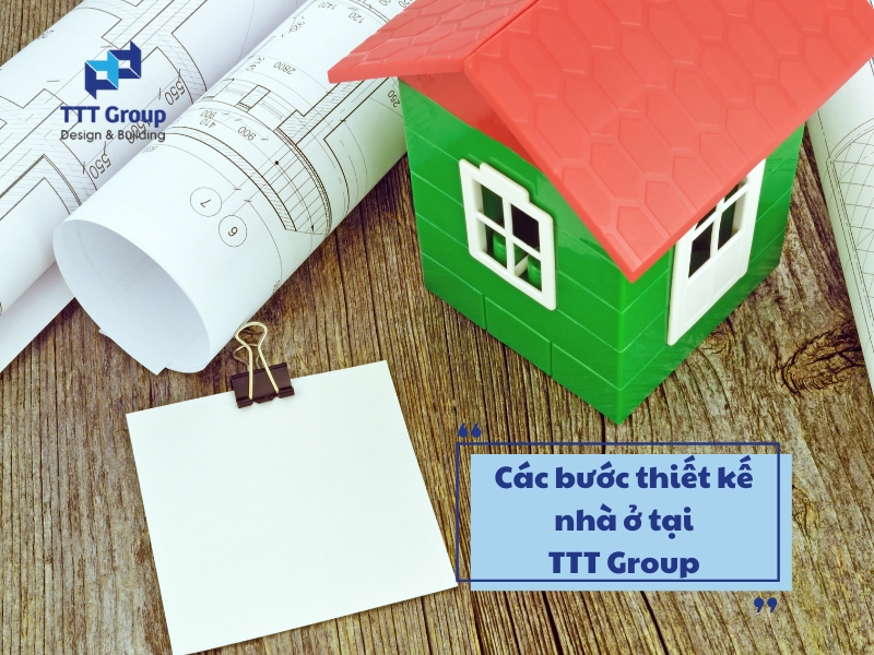 cac buoc thiet ke nha o tai ttt group