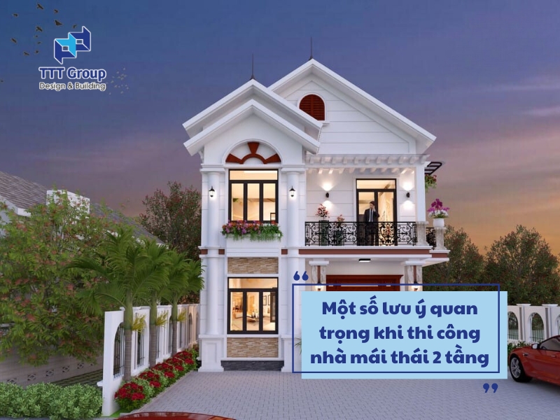 mot so luu y quan trong khi thi cong nha mai thai 2 tang