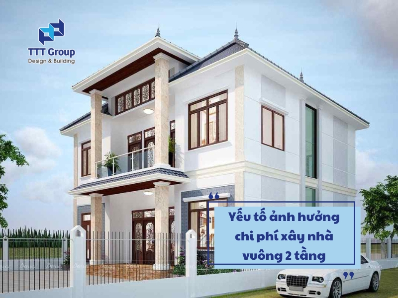 cac yeu to anh huong den chi phi xay dung nha vuong 2 tang