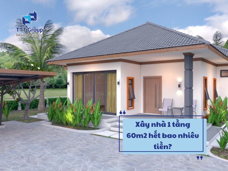 xay nha 1 tang 60m2 het bao nhieu tien
