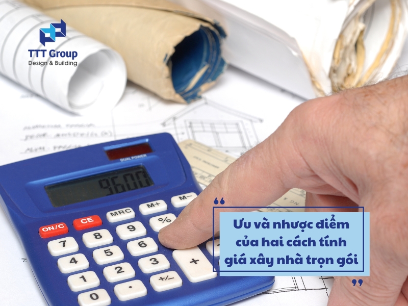 uu diem va nhuoc diem cua hai cach tinh gia xay nha tron goi