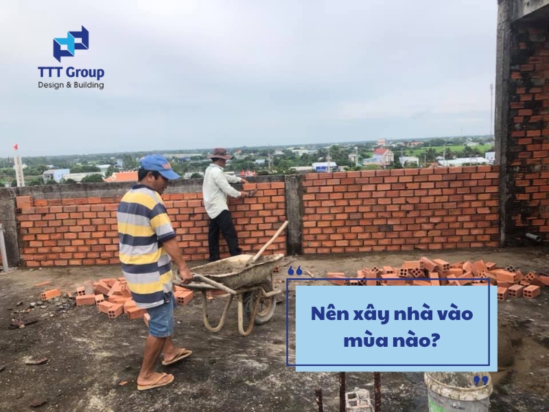 nen xay nha vao mua nao