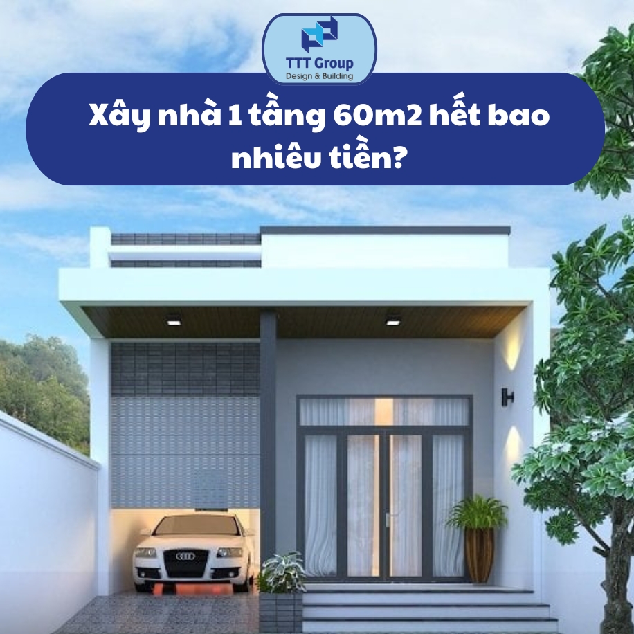 xay nha 1 tang 60m2 het bao nhieu tien